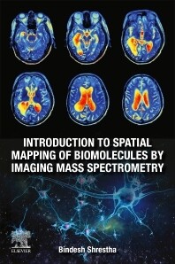 Introduction to Spatial Mapping of Biomolecules by Imaging Mass Spectrometry
1st Edition