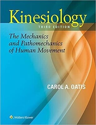 Kinesiology: The Mechanics and Pathomechanics of Human Movement 3rd Edition