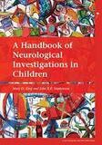 A Handbook of Neurological Investigations in Children 1st Edition