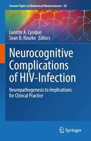 Neurocognitive Complications of HIV-Infection
Neuropathogenesis to Implications for Clinical Practice