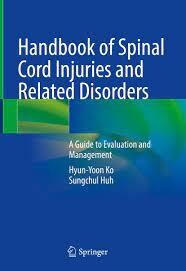Handbook of Spinal Cord Injuries and Related Disorders
A Guide to Evaluation and Management