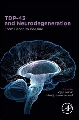 TDP-43 and Neurodegeneration: From Bench to Bedside 1st Edition