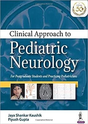 Clinical Approach to Pediatric Neurology: For Postgaduate Students and Practicing Pediatricians 1st Edition