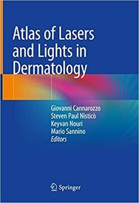 Atlas of Lasers and Lights in Dermatology 1st ed. 2020 Edition