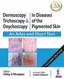 Dermoscopy, Trichoscopy &amp; Onychoscopy in Diseases of the Pigmented Skin (An Atlas and Short Text)