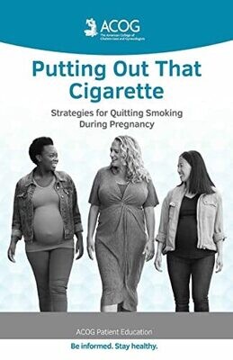 Putting Out That Cigarette: Strategies for Quitting Smoking During Pregnancy (ACOG Patient Education)