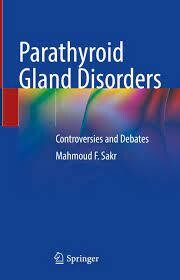 Parathyroid Gland Disorders: Controversies and Debates 1st ed. 2022 Edition