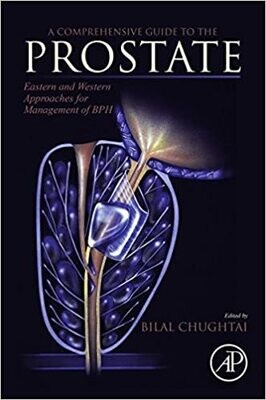 A Comprehensive Guide to the Prostate: Eastern and Western Approaches for Management of BPH 1st Edition