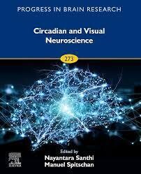 Progress In Brain Research Circadian and Visual Neuroscience Volume 273