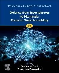 Progress In Brain Research Defence from Invertebrates to Mammals: Focus on Tonic Immobility Volume 271