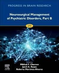 Progress In Brain Research Neurosurgical Management of Psychiatric Disorders, Part B, Volume 272