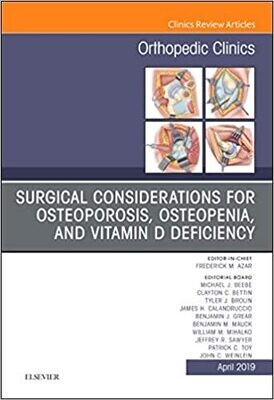 Surgical Considerations for Osteoporosis, Osteopenia, and Vitamin D Deficiency, An Issue of Orthopedic Clinics
1st Edition
