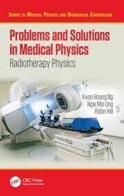 Problems and Solutions in Medical Physics
Radiotherapy Physics