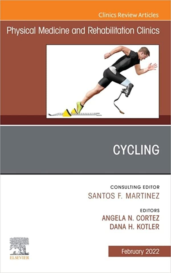 Cycling, An Issue of Physical Medicine and Rehabilitation Clinics of North America, E-Book (The Clinics: Internal Medicine)