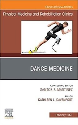 Dance Medicine, An Issue of Physical Medicine and Rehabilitation Clinics of North America (The Clinics: Radiology Book 32)