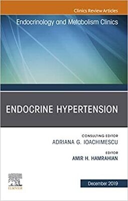Endocrine Hypertension,An Issue of Endocrinology and Metabolism Clinics (The Clinics: Internal Medicine Book 48)