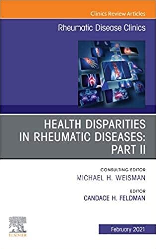 Health disparities in rheumatic diseases: Part II, An Issue of Rheumatic Disease Clinics of North America, E-Book (The Clinics: Internal Medicine)