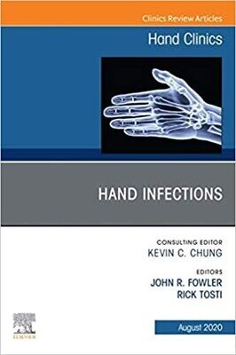 Hand Infections, An Issue of Hand Clinics (The Clinics: Orthopedics Book 36)