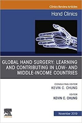 Global Hand Surgery: Learning and Contributing in Low- and Middle-Income Countries (The Clinics: Orthopedics Book 35)
