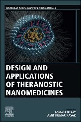 Design and Applications of Theranostic Nanomedicines (Woodhead Publishing Series in Biomaterials) 1st Edition