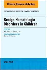 Benign Hematologic Disorders in Children, An Issue of Pediatric Clinics of North America
1st Edition