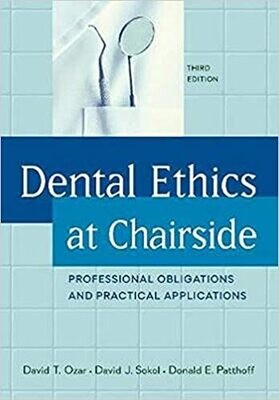 Dental Ethics at Chairside: Professional Obligations and Practical Applications Third Edition