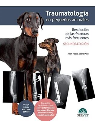Traumatología en pequeños animales. Resolución de las fracturas más frecuentes, 2.ª ed. (Spanish Edition)