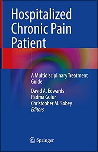Hospitalized Chronic Pain Patient: A Multidisciplinary Treatment Guide 1st ed