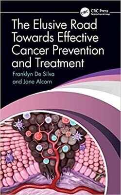 The Elusive Road Towards Effective Cancer Prevention and Treatment 1st Edition