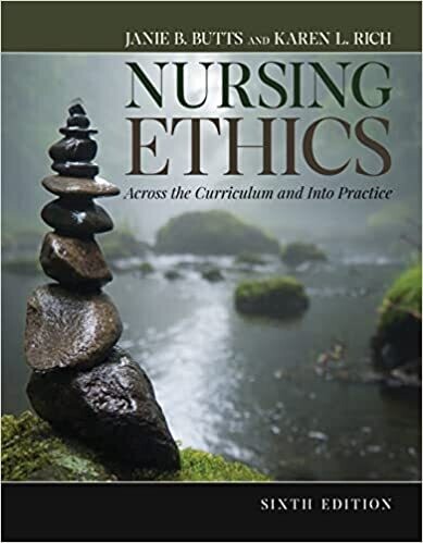 Nursing Ethics: Across the Curriculum and Into Practice 6th Edition