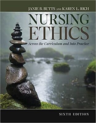Nursing Ethics: Across the Curriculum and Into Practice 6th Edition