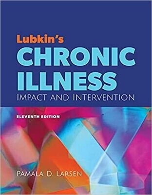 Lubkin&#39;s Chronic Illness: Impact and Intervention 11th Edition