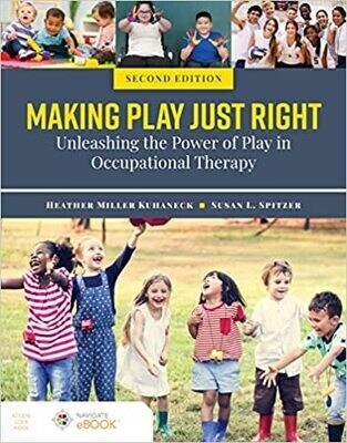 Making Play Just Right: Unleashing the Power of Play in Occupational Therapy 2nd Edition
