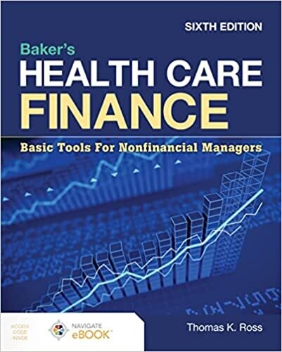 Baker&#39;s Health Care Finance: Basic Tools for Nonfinancial Managers 6th Edition