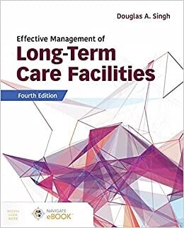 Effective Management of Long-Term Care Facilities 4th Edition