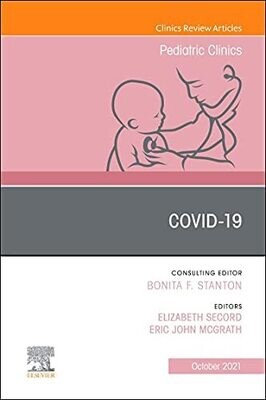 Covid-19, An Issue of Pediatric Clinics of North America (Volume 68-5) (The Clinics: Internal Medicine, Volume 68-5)