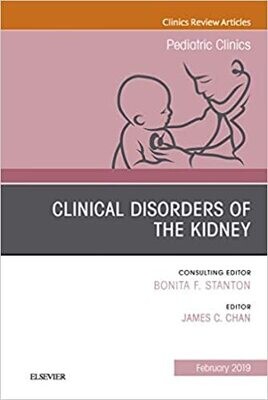 Clinical Disorders of the Kidney, An Issue of Pediatric Clinics of North America (The Clinics: Internal Medicine Book 66)