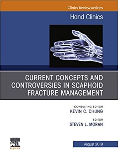 Current Concepts and Controversies in Scaphoid Fracture Management, An Issue of Hand Clinics (The Clinics: Orthopedics Book 35)