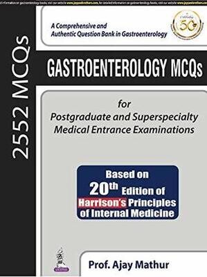 Gastroenterology MCQs for Postgraduate and Superspecialty Medical Entrance Examinations Based on 20th Edition of Harrison’s Principles of Internal Medicine
