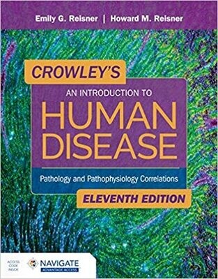 Crowley&#39;s An Introduction to Human Disease: Pathology and Pathophysiology Correlations: Pathology and Pathophysiology Correlations 11th Edition