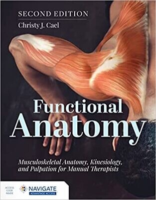 Functional Anatomy: Musculoskeletal Anatomy, Kinesiology, and Palpation for Manual Therapists 2nd Edition