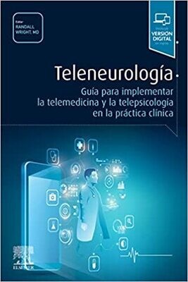 TELENEUROLOGIA: Guia Para Implementar la Telemedianica y la telepsicologia en la practical clinical