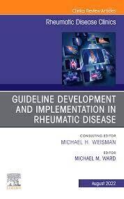 Treatment Guideline Development and Implementation, an Issue of Rheumatic Disease Clinics of North America