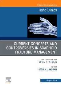 Current Concepts and Controversies in Scaphoid Fracture Management, An Issue of Hand Clinics (Volume 35-3) (The Clinics: Orthopedics, Volume 35-3) 1st Edición