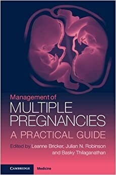 Management of Multiple Pregnancies A Practical Guide