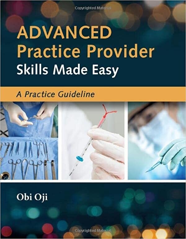Advanced Practice Provider Skills Made Easy: A Practice Guideline