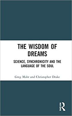 The Wisdom of Dreams: Science, Synchronicity and the Language of the Soul 1st Edition