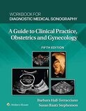 Workbook for Diagnostic Medical Sonography: Obstetrics and Gynecology (Diagnostic Medical Sonography Series) 5th Edition