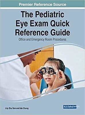 The Pediatric Eye Exam Quick Reference Guide: Office and Emergency Room Procedures (Advances in Medical Diagnosis, Treatment, and Care)