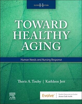 Toward Healthy Aging - E-Book: Human Needs and Nursing Response 11th Edition